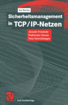 Sicherheitsmanagement in TCP/IP-Netzen: Aktuelle Protokolle, praktischer Einsatz, neue Entwicklungen