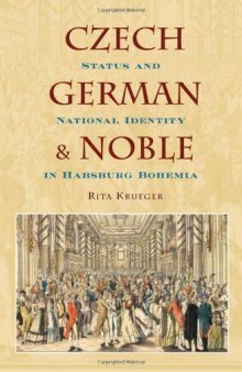Czech, German, and Noble: Status and National Identity in Habsburg Bohemia