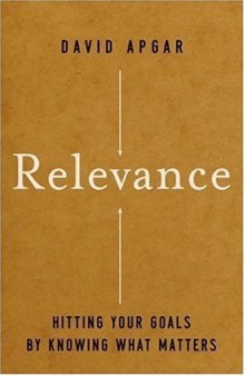 Relevance: Hitting Your Goals by Knowing What Matters