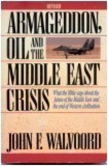 Armageddon, Oil, and the Middle East Crisis: What the Bible Says About the Future of the MiddleEast and the End of Western Civilization