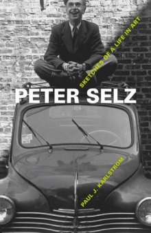 Peter Selz : Sketches of a Life in Art