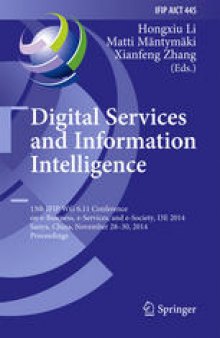 Digital Services and Information Intelligence: 13th IFIP WG 6.11 Conference on e-Business, e-Services, and e-Society, I3E 2014, Sanya, China, November 28-30, 2014. Proceedings