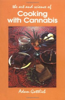 Cooking with Cannabis: The Most Effective Methods of Preparing Food and Drink with Marijuana, Hashish, and Hash Oil Third Edition  