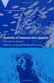 Evolution of Communication Systems: A Comparative Approach (Vienna Series in Theoretical Biology)