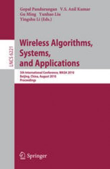 Wireless Algorithms, Systems, and Applications: 5th International Conference, WASA 2010, Beijing, China, August 15-17, 2010. Proceedings