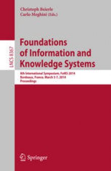 Foundations of Information and Knowledge Systems: 8th International Symposium, FoIKS 2014, Bordeaux, France, March 3-7, 2014. Proceedings