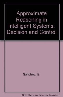 Approximate Reasoning in Intelligent Systems, Decision and Control