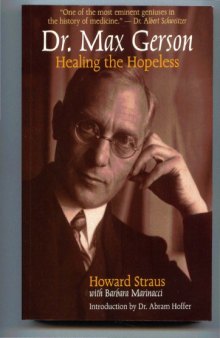 Dr Max Gerson  Healing the Hopeless