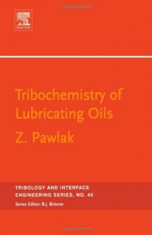 Tribochemistry of Lubricating Oils, Volume 45 (Tribology and Interface Engineering)