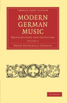 Modern German Music: Recollections and Criticisms (Cambridge Library Collection - Music) (Volume 2)