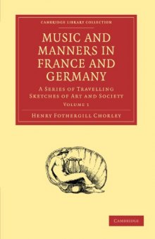 Music and Manners in France and Germany, Volume 1: A Series of Travelling Sketches of Art and Society (Cambridge Library Collection - Music)