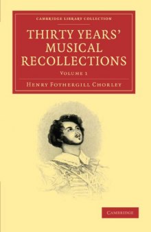 Thirty Years' Musical Recollections, Volume 1 (Cambridge Library Collection - Music)