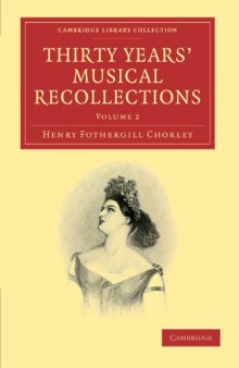 Thirty Years' Musical Recollections, Volume 2 (Cambridge Library Collection - Music)