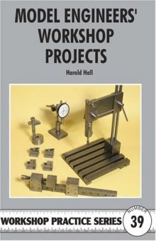 Model Engineers' Workshop Projects (Workshop Practice)