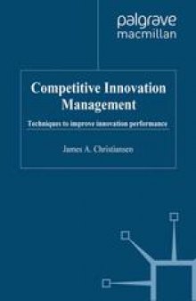 Competitive Innovation Management: Techniques to improve innovation performance