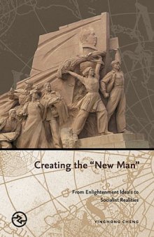 Creating the ''New Man'': From Enlightenment Ideals to Socialist Realities (Perspectives on the Global Past)