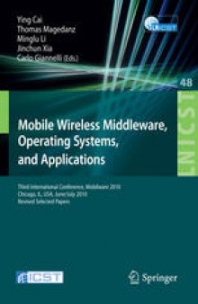 Mobile Wireless Middleware, Operating Systems, and Applications: Third International Conference, Mobilware 2010, Chicago, IL, USA, June 30 - July 2, 2010. Revised Selected Papers