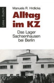 Alltag im KZ: Das Lager Sachsenhausen bei Berlin