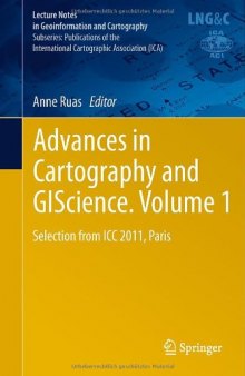 Advances in Cartography and GIScience. Volume 1: Selection from ICC 2011, Paris