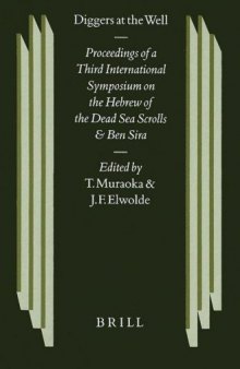 Diggers at the Well: Proceedings of a Third International Symposium on the Hebrew of the Dead Sea Scrolls and Ben Sira (Studies of the Texts of the Desert of Judah)