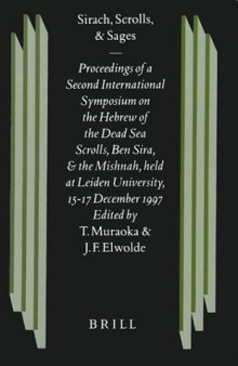 Sirach, Scrolls, and Sages: Proceedings of a Second International Symposium on the Hebrew of the Dead Sea Scrolls, Ben Sira, and the Mishnah, Held at Leiden University, 15-17 December 1997  (Studies of the Texts of the Desert of Judah)