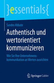 Authentisch und wertorientiert kommunizieren: Wie Sie Ihre Unternehmenskommunikation an Werten ausrichten