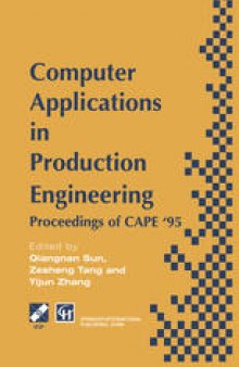 Computer Applications in Production Engineering: Proceedings of CAPE ’95