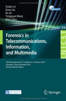Forensics in Telecommunications, Information, and Multimedia: Third International ICST Conference, e-Forensics 2010, Shanghai, China, November 11-12, 2010, Revised Selected Papers