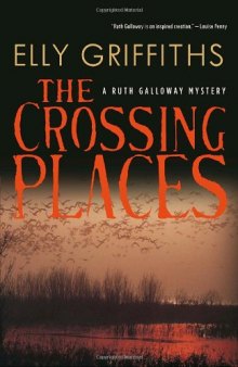 The Crossing Places: A Ruth Galloway Mystery  