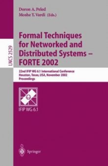 Formal Techniques for Networked and Distributed Sytems — FORTE 2002: 22nd IFIP WG 6.1 International Conference Houston, Texas, USA, November 11–14, 2002 Proceedings
