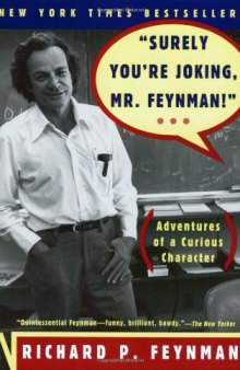 ''Surely You're Joking, Mr. Feynman!'': Adventures of a Curious Character