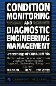 Condition Monitoring and Diagnostic Engineering Management: Proceeding of COMADEM 90: The Second International Congress on Condition Monitoring and Diagnostic Engineering Management Brunel University 16–18 July 1990