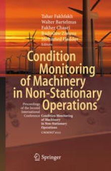 Condition Monitoring of Machinery in Non-Stationary Operations: Proceedings of the Second International Conference "Condition Monitoring of Machinery in Non-Stationnary Operations" CMMNO’2012