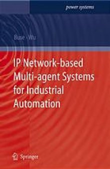 IP network-based multi-agent systems for industrial automation : information management, condition monitoring and control of power systems