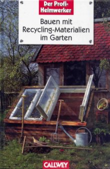 Bauen mit Recycling-Materialien im Garten  GERMAN