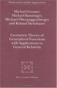 Geometric Theory of Generalized Functions with Applications to General Relativity (Mathematics and Its Applications)