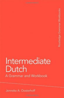 Intermediate Dutch: A Grammar and Workbook (Grammar Workbooks)
