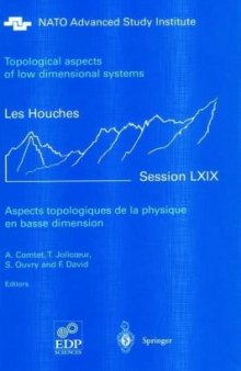 Aspects topologiques de la physique en basse dimension = Topological aspects of low dimensional systems: Ecole de Physique des Houches - UJF & INPG - Grenoble, Les Houches, Session LXIX, 7-31 July 1998