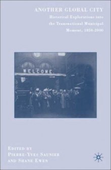 Another Global City: Historical Explorations into the Transnational Municipal Moment, 1850-2000