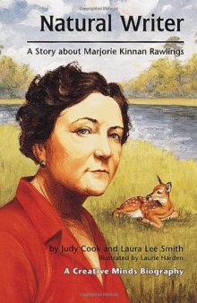 Natural Writer: A Story About Marjorie Kinnan Rawlings (Creative Minds Biographies)