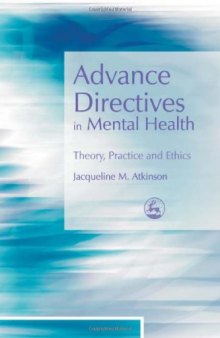 Advance directives in mental health: theory, practice and ethics