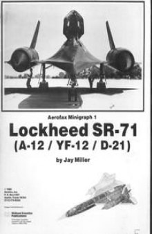 Aerofax Minigraph 1: Lockheed SR-71 (A-12/YF-12/D-21)
