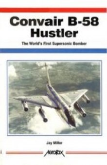 Convair B-58 Hustler: The World's First Supersonic Bomber