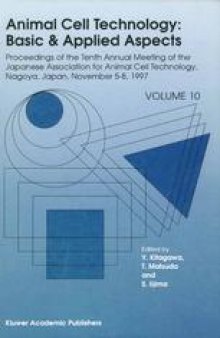 Animal Cell Technology: Basic & Applied Aspects: Proceedings of the Tenth Annual Meeting of the Japanese Association for Animal Cell Technology, Nagoya, Japan, November 5–8, 1997 Volume 10