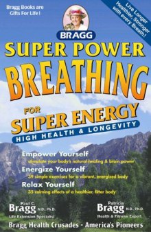 Super Power Breathing, 22nd Edition: For Super Energy High Health & Longevity