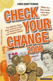 Check Your Change 2008: When is a Fiver Worth More Than a Fiver? The GBP500 Two Pence Piece, and How to Check for Rare Money in Your Everyday Change!