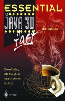 Essential Java 3D fast : Developing 3D Graphics Applications in Java