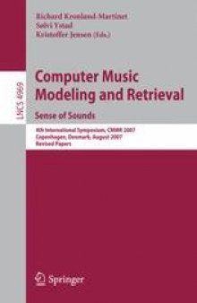 Computer Music Modeling and Retrieval. Sense of Sounds: 4th International Symposium, CMMR 2007, Copenhagen, Denmark, August 27-31, 2007. Revised Papers