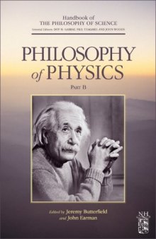 Philosophy of Physics, Volume Part B (Handbook of the Philosophy of Science)