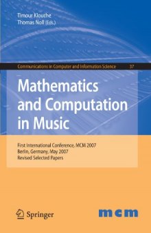 Mathematics and Computation in Music: First International Conference, MCM 2007, Berlin, Germany, May 18-20, 2007. Revised Selected Papers (Communications in Computer and Information Science)